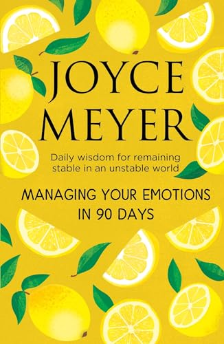 Managing Your Emotions in 90 days: Daily Wisdom for Remaining Stable in an Unstable World von Hodder & Stoughton